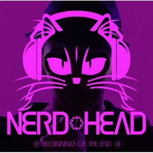 NERDHEAD - BEGINNING OF THE END(2010)