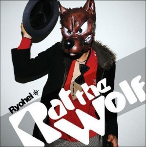 Ryohei - Rat the Wolf(2010)